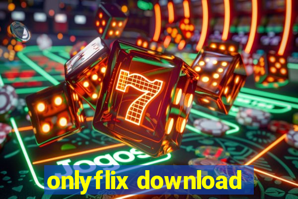 onlyflix download